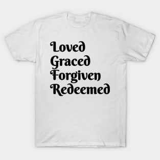 Loved, Graced, Forgiven, Redeemed | Christian Design | Typography T-Shirt